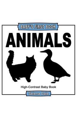 Baby' First Book: Animals: High-Contrast Black And White Baby Book: High-Contrast Black Book