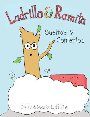 Ladrillo Y Ramita: Sueltos Y Contentos (Spanish Edition) Ladrillo Y Ramita: Sueltos Y Contentos (Spanish Edition)