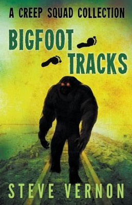 Bigfoot Tracks: A Creep Squad Collection (Tales Of The Creep Squad)