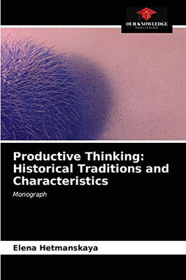 Productive Thinking: Historical Traditions and Characteristics: Monograph