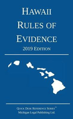 Hawaii Rules Of Evidence; 2019 Edition