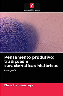 Pensamento produtivo: tradições e características históricas: Monografia (Portuguese Edition)