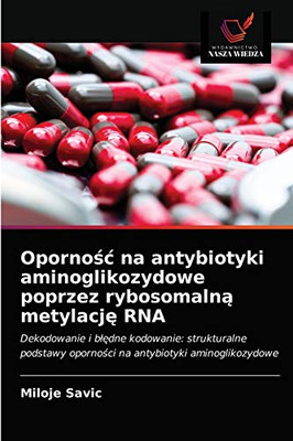 Opornośc na antybiotyki aminoglikozydowe poprzez rybosomalną metylację RNA (Polish Edition)