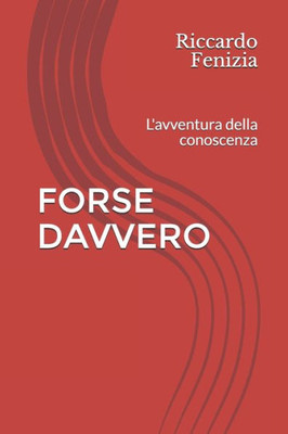 Forse Davvero: L'Avventura Della Conoscenza (Italian Edition)