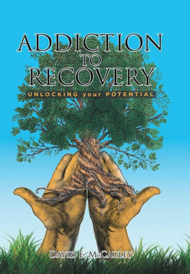 Addiction To Recovery: Unlocking Your Potential