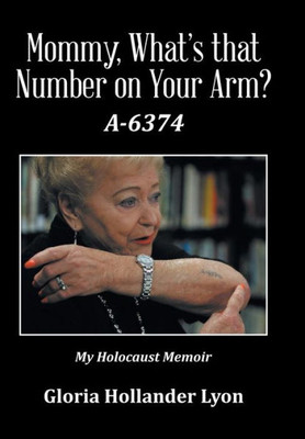 Mommy, What's That Number On Your Arm?: A-6374