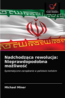 Nadchodząca rewolucja: Nieprawdopodobna możliwośc (Polish Edition)