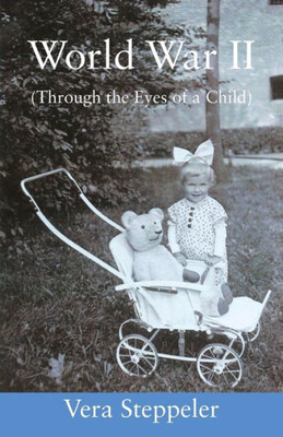 World War Ii: (Through The Eyes Of A Child)