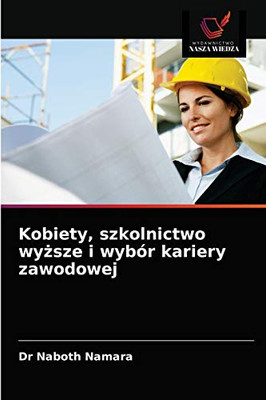 Kobiety, szkolnictwo wyższe i wybór kariery zawodowej (Polish Edition)