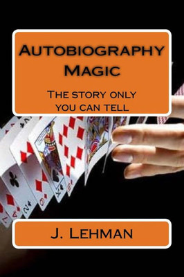 Autobiography Magic: The Story Only You Can Tell