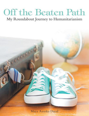 Off The Beaten Path: My Roundabout Journey To Humanitarianism