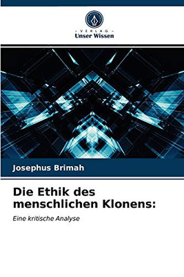 Die Ethik des menschlichen Klonens (German Edition)