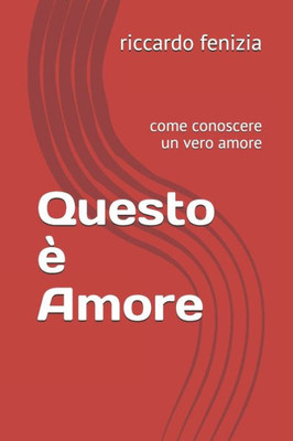 Questo È Amore: Come Conoscere Un Vero Amore (Italian Edition)