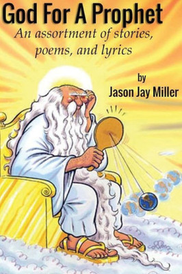 God For A Prophet: An Assortment Of Stories, Poems, And Lyrics