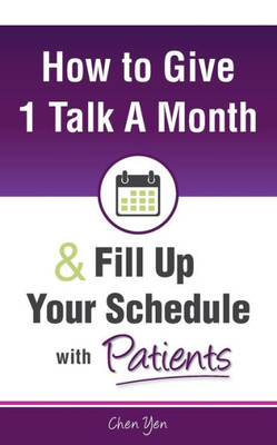 How To Give Just 1 Talk A Month And Fill Up Your Schedule With Patients