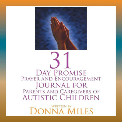 31 Day Promise Prayer And Encouragement Journal For Parents And Caregivers Of Autistic Children