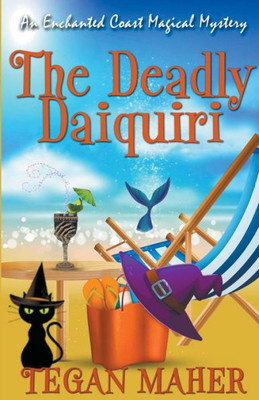 The Deadly Daiquiri (Enchanted Coast Magical Mysteries)
