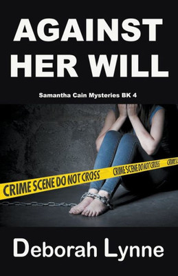 Against Her Will (Samantha Cain Mystery Series)