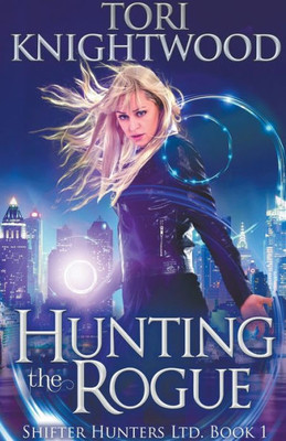 Hunting The Rogue (Shifter Hunters Ltd.)