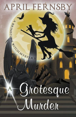 A Grotesque Murder (A Brimstone Witch Mystery)