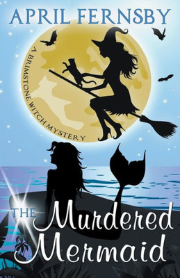 The Murdered Mermaid (A Brimstone Witch Mystery)