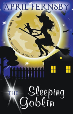 The Sleeping Goblin (A Brimstone Witch Mystery)