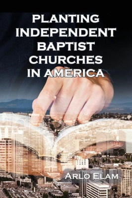 Planting Independent Baptist Churches In America