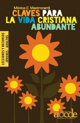Claves Para La Vida Cristiana Abundante - Lecciones Y Recursos (Spanish Edition)