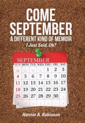 Come September-A Different Kind Of Memoir: I Just Said, Oh?