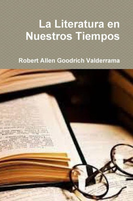 La Literatura En Nuestros Tiempos (Spanish Edition)