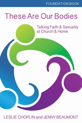 These Are Our Bodies, Foundation Book: Talking Faith & Sexuality At Church & Home