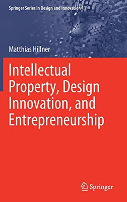 Intellectual Property, Design Innovation, and Entrepreneurship (Springer Series in Design and Innovation, 11)