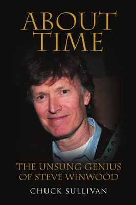 About Time: The Unsung Genius Of Steve Winwood