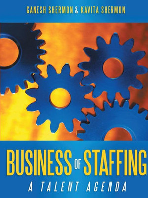 Business Of Staffing: A Talent Agenda