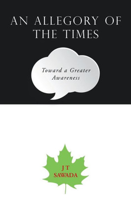An Allegory Of The Times: Toward A Greater Awareness