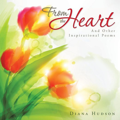 From The Heart: And Other Inspirational Poems