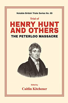 Trial of Henry Hunt and Others: The Peterloo Massacre - Hardcover