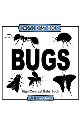 Baby's First Book: Bugs: High-Contrast Black And White Baby Book