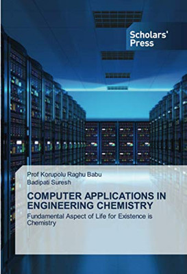 COMPUTER APPLICATIONS IN ENGINEERING CHEMISTRY: Fundamental Aspect of Life for Existence is Chemistry