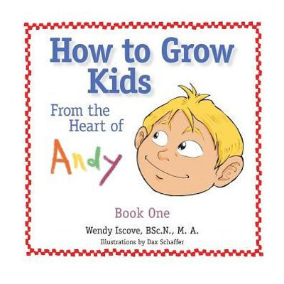 How To Grow Kids: From The Heart Of Andy