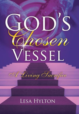 God's Chosen Vessel: A Living Sacrifice