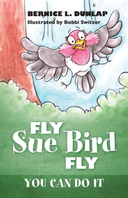 Fly Sue Bird Fly: You Can Do It