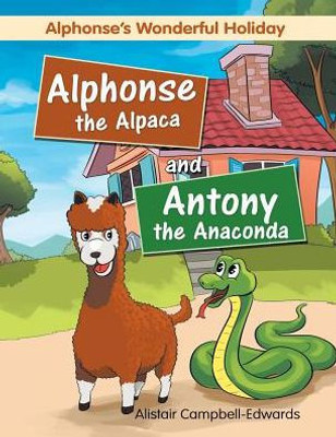 Alphonse The Alpaca And Antony The Anaconda