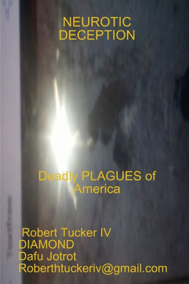 Neurotic Deception: Deadly Plagues Of America