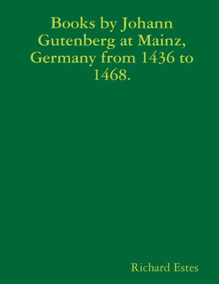 Books By Johann Gutenberg At Mainz, Germany From 1436 To 1468.