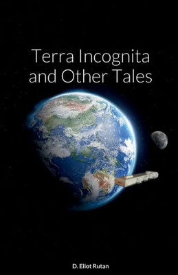 Terra Incognita And Other Tales