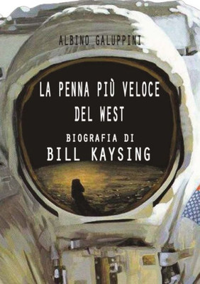 La Penna Più Veloce Del West: Biografia Di Bill Kaysing (Italian Edition)