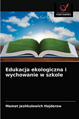 Edukacja ekologiczna i wychowanie w szkole (Polish Edition)