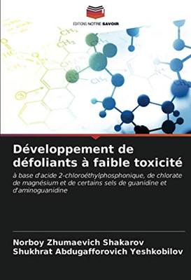 Développement de défoliants à faible toxicité: à base d'acide 2-chloroéthylphosphonique, de chlorate de magnésium et de certains sels de guanidine et d'aminoguanidine (French Edition)
