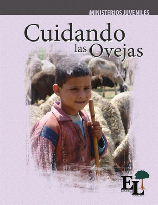 Cuidando Las Ovejas: Escuela De Liderazgo: Especialidad Ministerio Juvenil (Discipulado Abcde) (Spanish Edition)